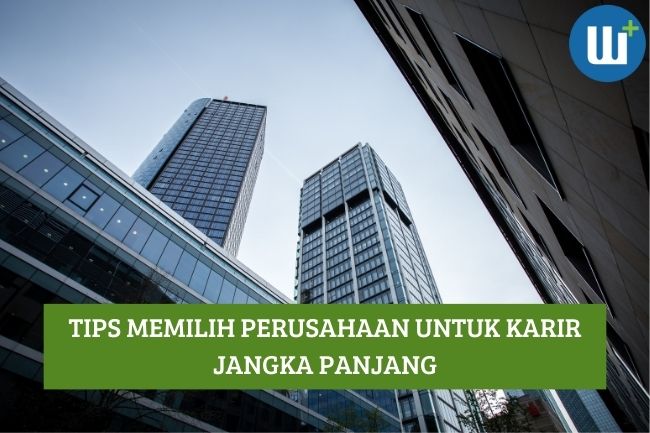 Tips Memilih Perusahaan untuk Karir Jangka Panjang